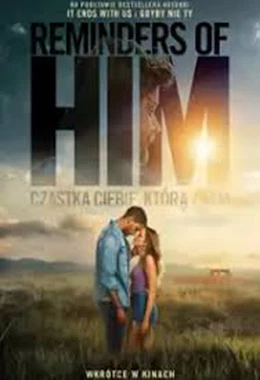 Reminders of Him. Cząstka Ciebie, którą znam
